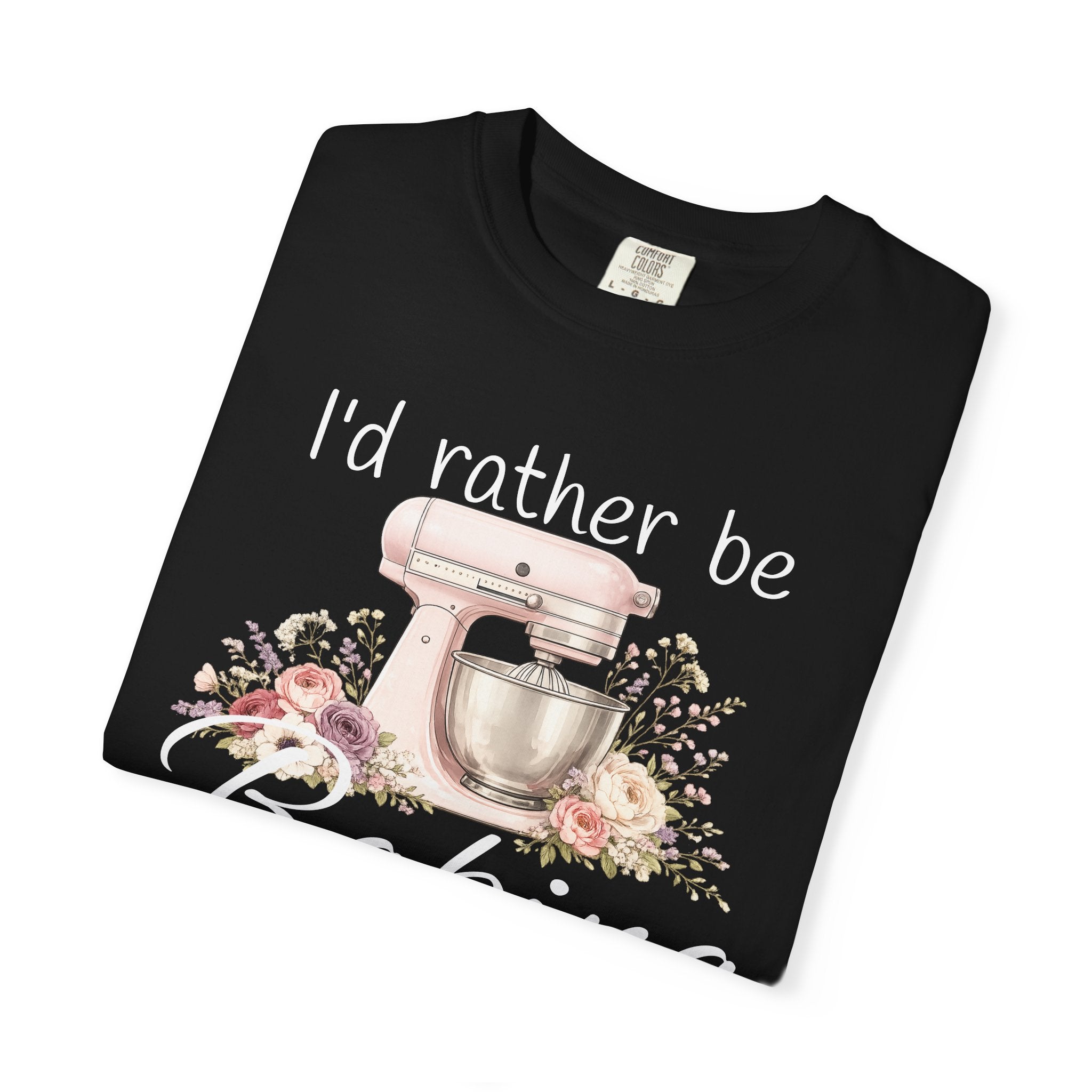 I'd Rather Be Baking T-shirt | Baking Mixer Graphic