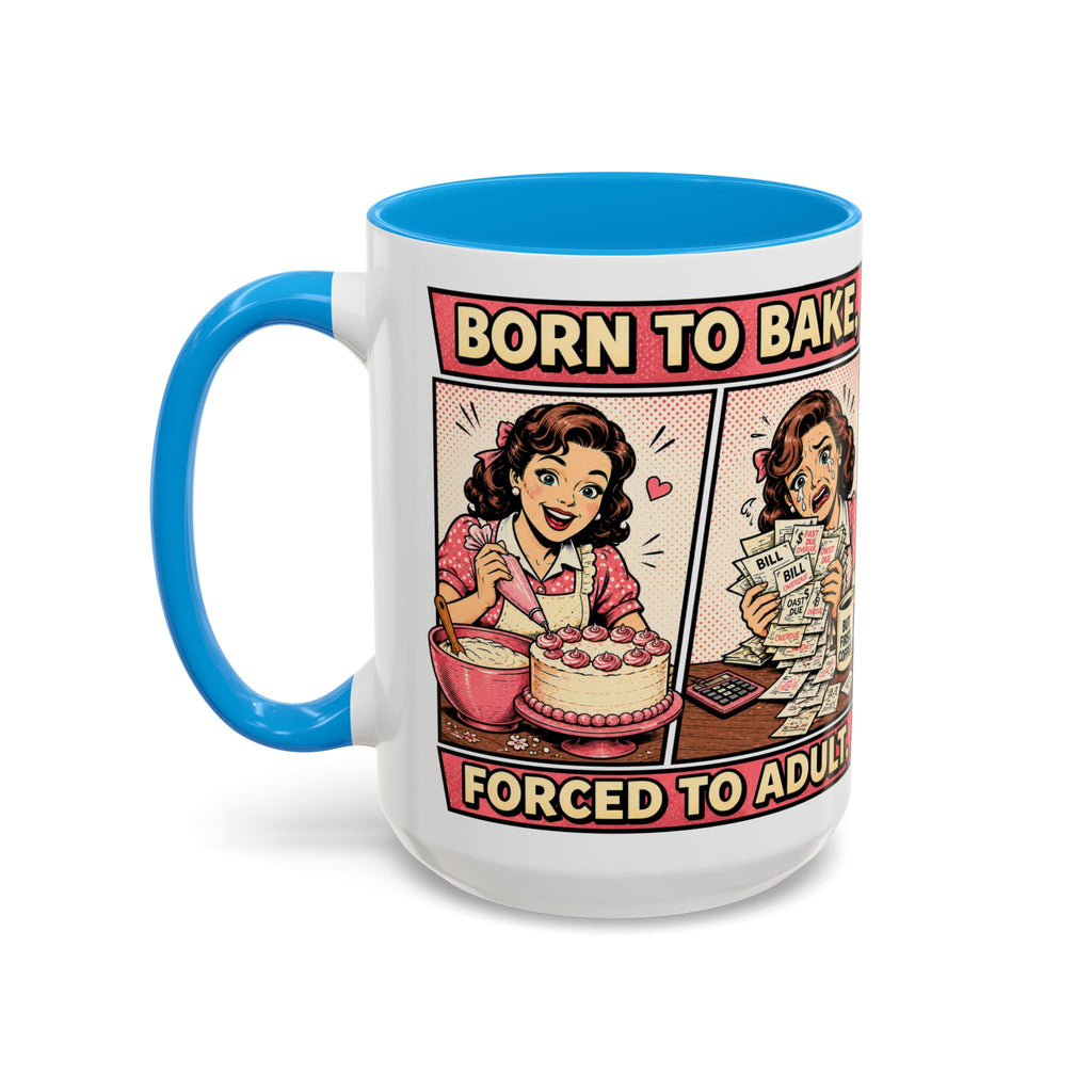 Born to Bake, Forced to Adult Ceramic Mug — Retro Baking Coffee Cup (11oz & 15oz)