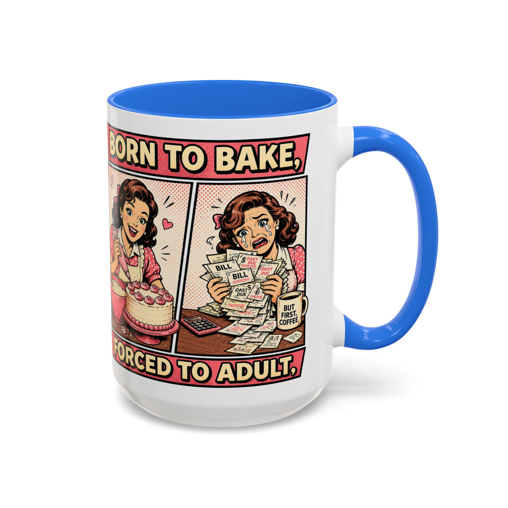 Born to Bake, Forced to Adult Ceramic Mug — Retro Baking Coffee Cup (11oz & 15oz)