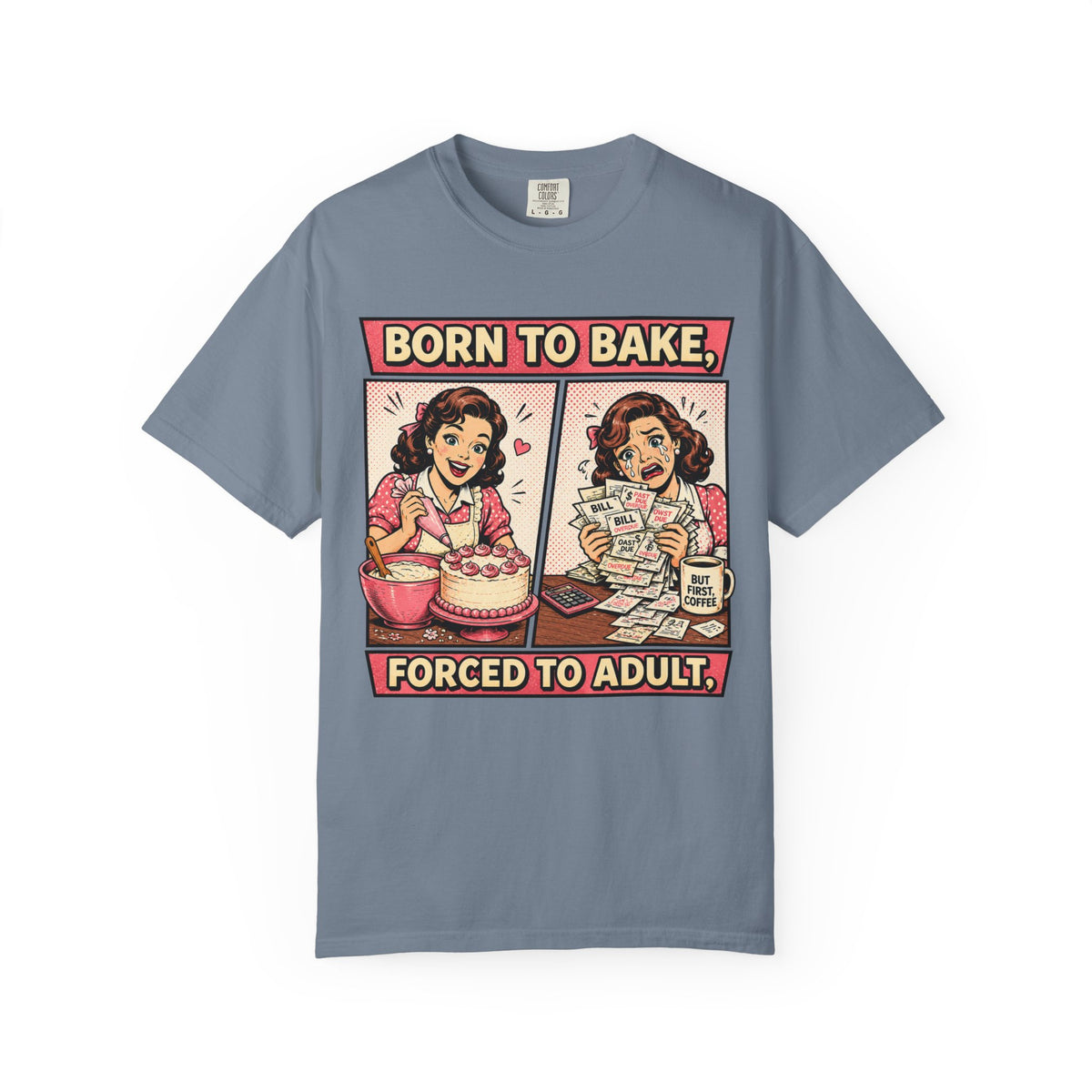 Born to Bake, Forced to Adult T-Shirt