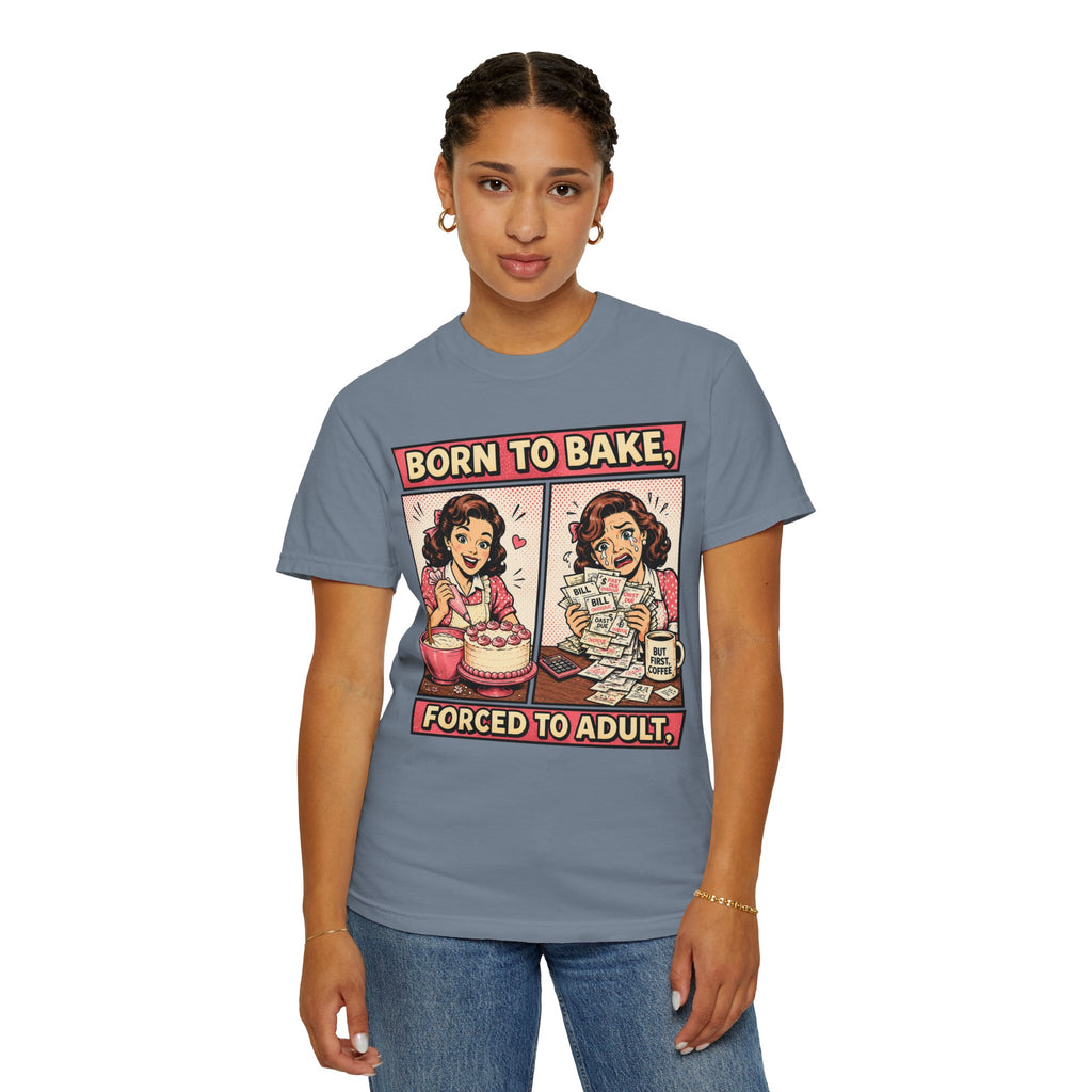 Born to Bake, Forced to Adult T-Shirt