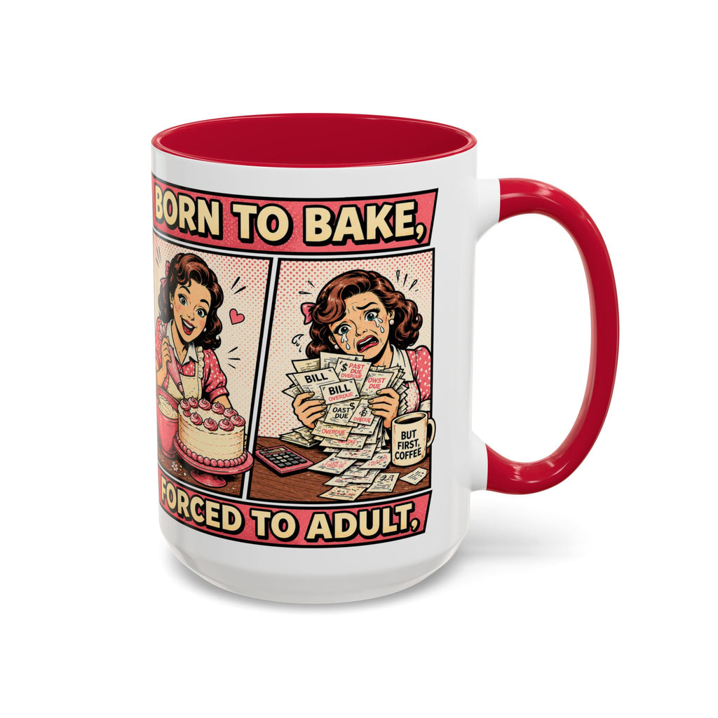Born to Bake, Forced to Adult Ceramic Mug — Retro Baking Coffee Cup (11oz & 15oz)