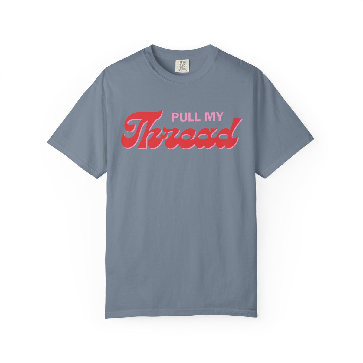 Pull My Thread T-Shirt — Retro Script Graphic Tee