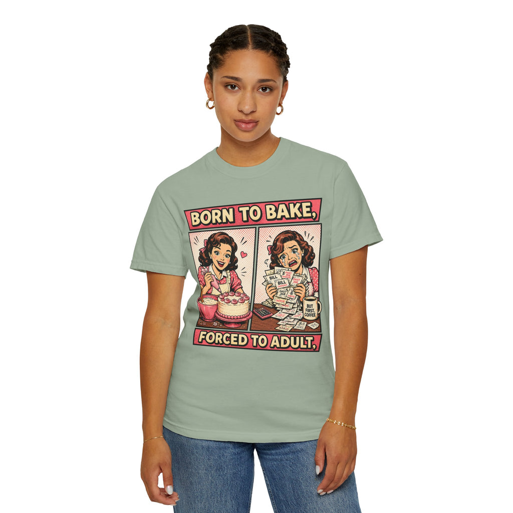 Born to Bake, Forced to Adult T-Shirt