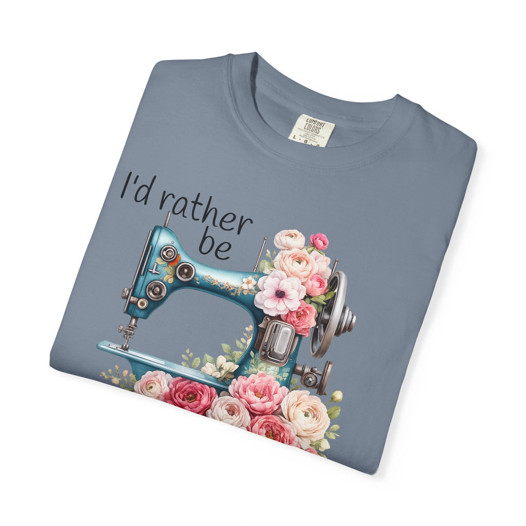I'd Rather Be Sewing | T-Shirt