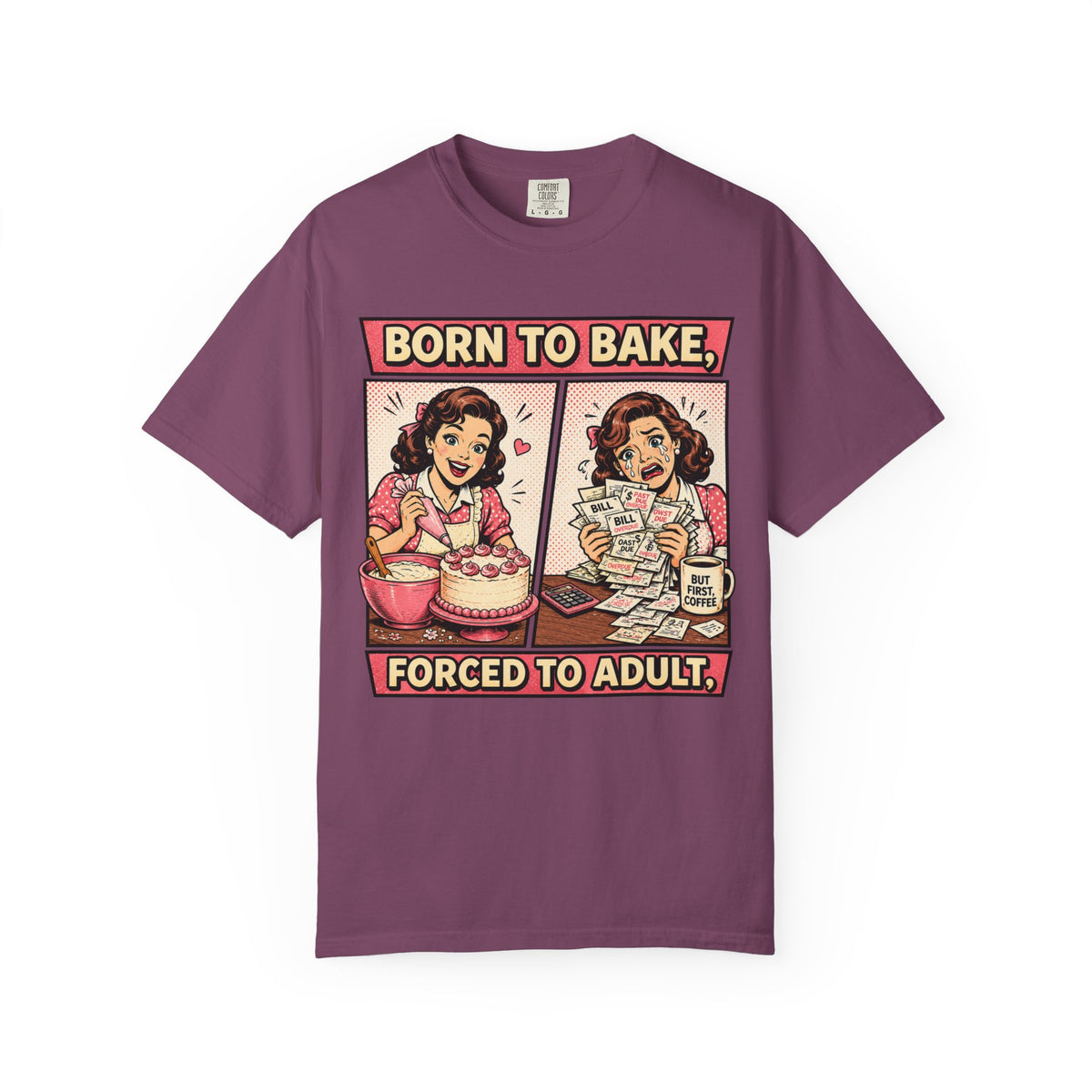 Born to Bake, Forced to Adult T-Shirt