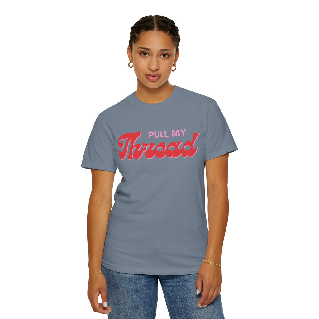 Pull My Thread T-Shirt — Retro Script Graphic Tee
