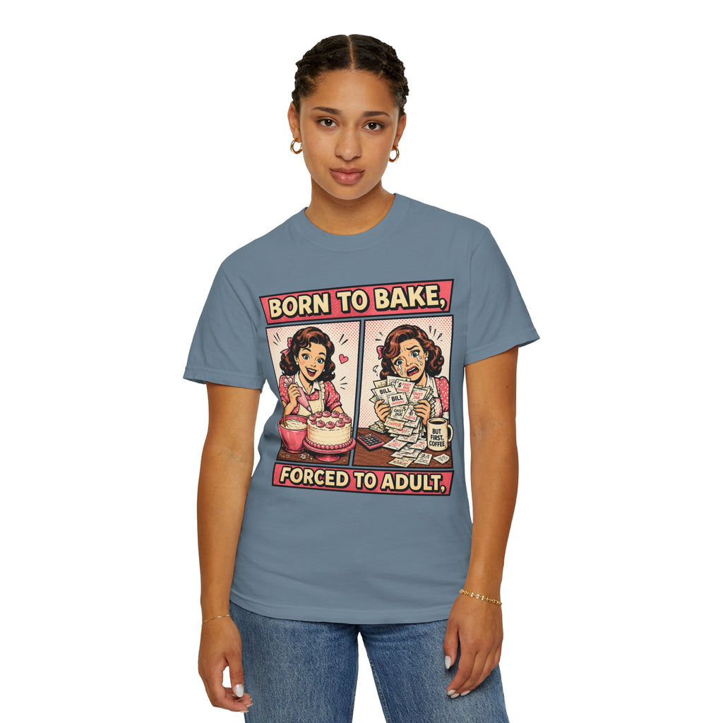 Born to Bake, Forced to Adult T-Shirt