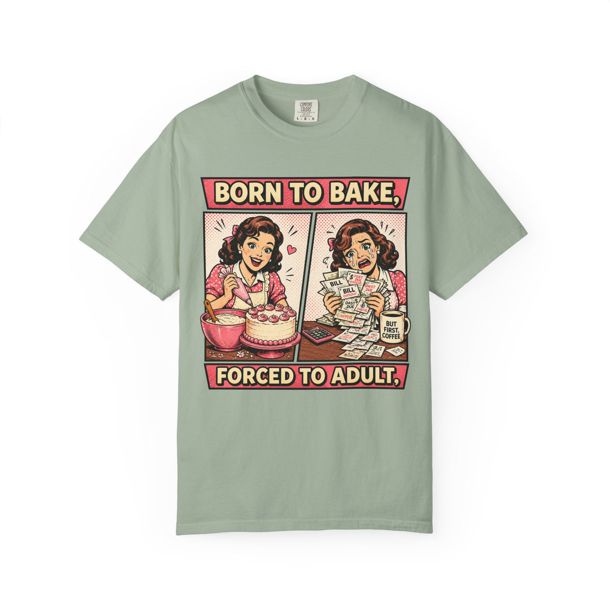 Born to Bake, Forced to Adult T-Shirt