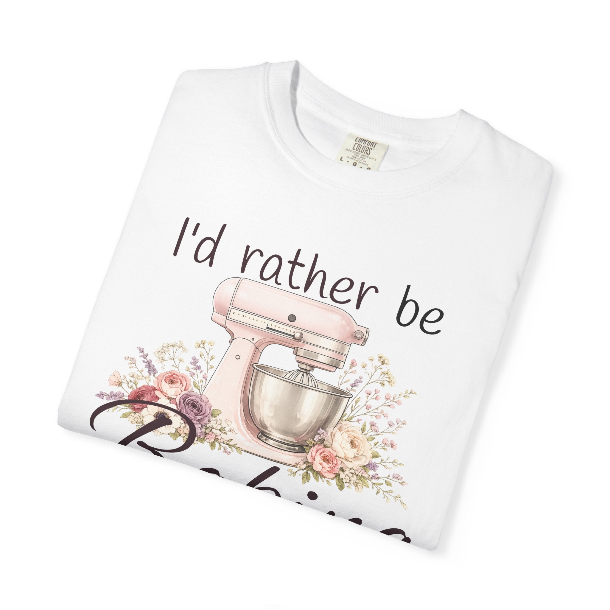 I'd Rather Be Baking T-shirt | Baking Mixer Graphic