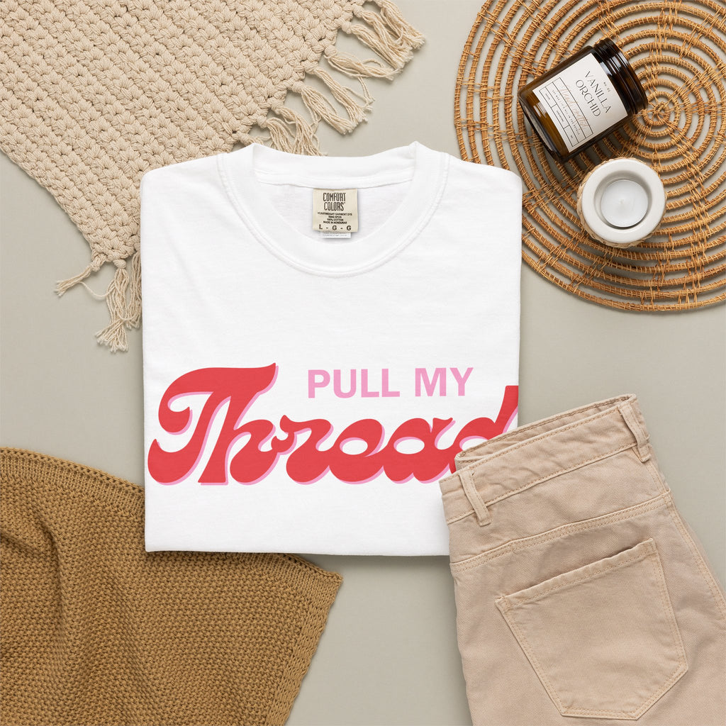 Pull My Thread T-Shirt — Retro Script Graphic Tee