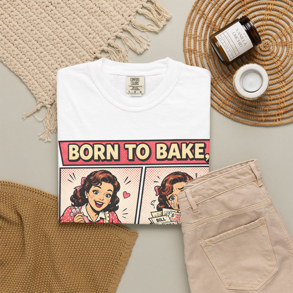 Born to Bake, Forced to Adult T-Shirt