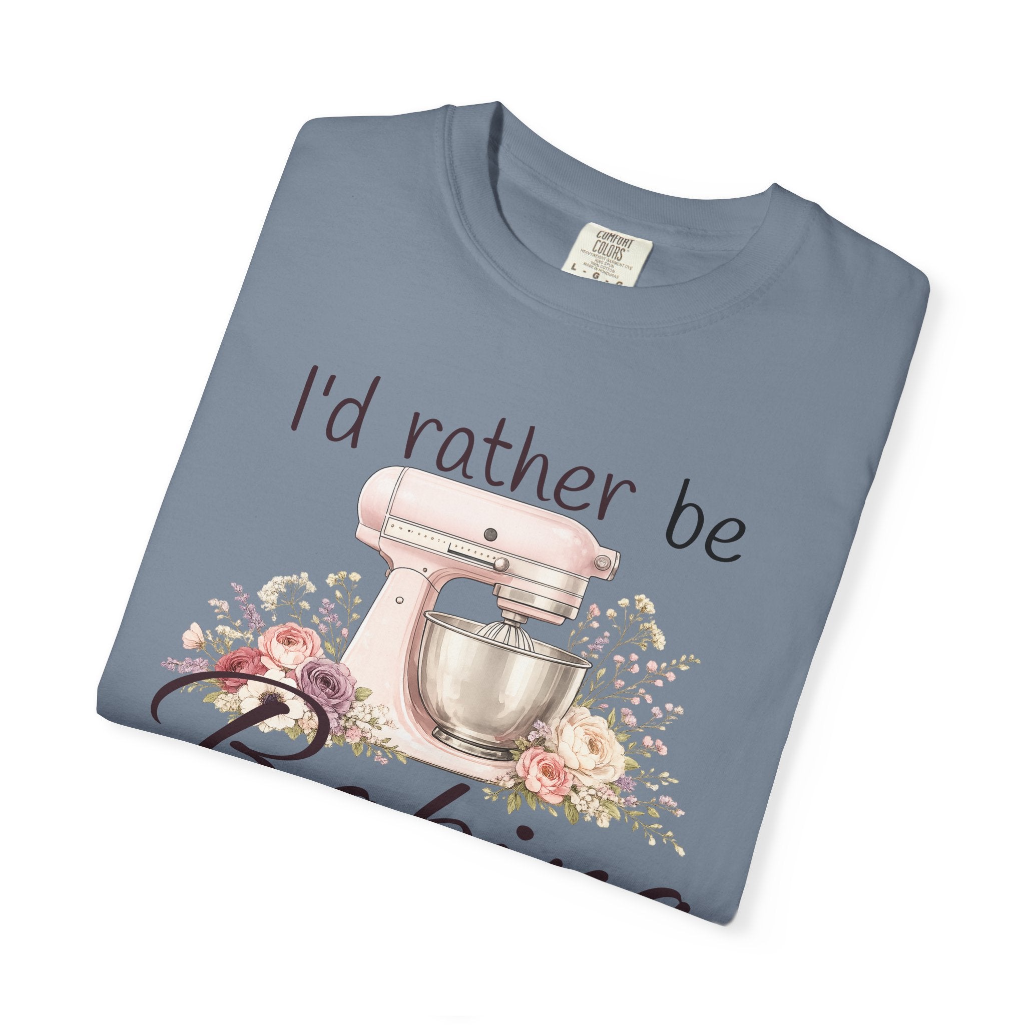 I'd Rather Be Baking T-shirt | Baking Mixer Graphic