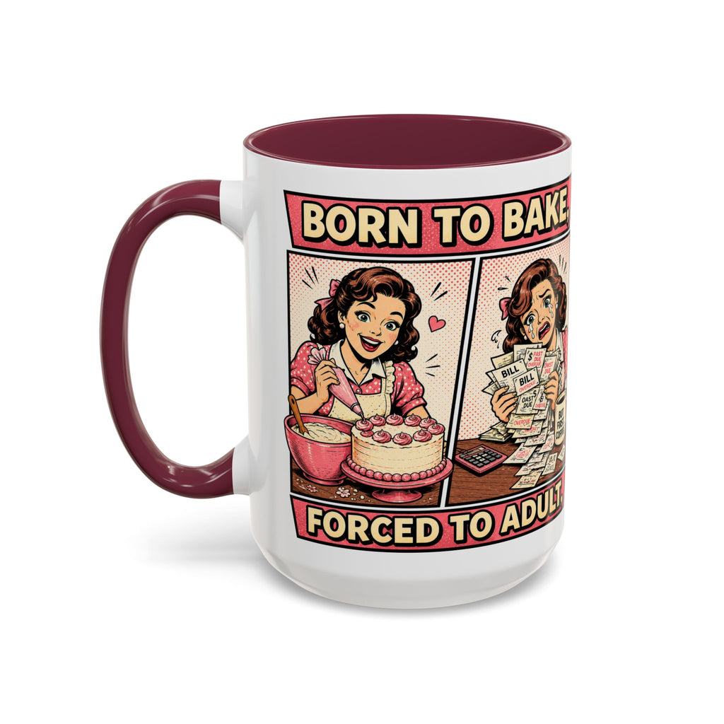 Born to Bake, Forced to Adult Ceramic Mug — Retro Baking Coffee Cup (11oz & 15oz)