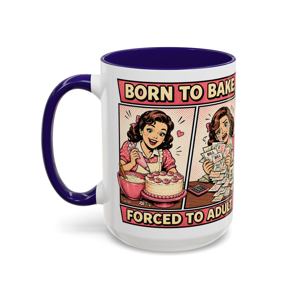 Born to Bake, Forced to Adult Ceramic Mug — Retro Baking Coffee Cup (11oz & 15oz)