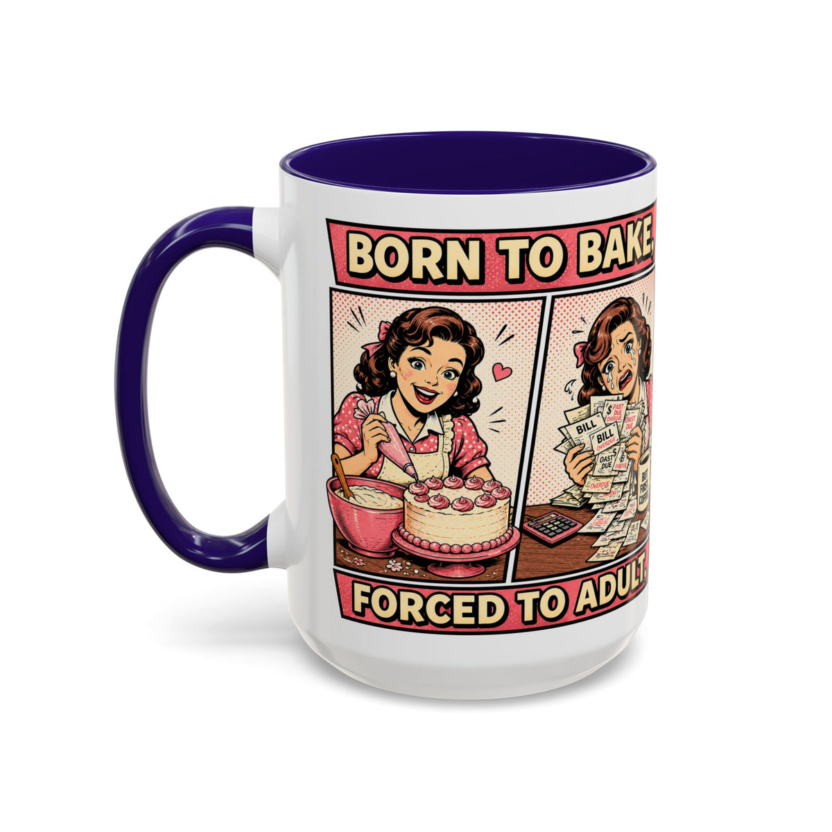 Born to Bake, Forced to Adult Ceramic Mug — Retro Baking Coffee Cup (11oz & 15oz)