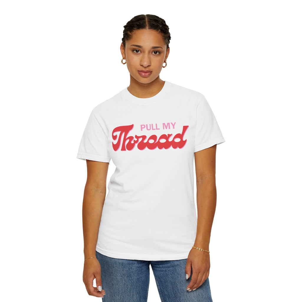 Pull My Thread T-Shirt — Retro Script Graphic Tee
