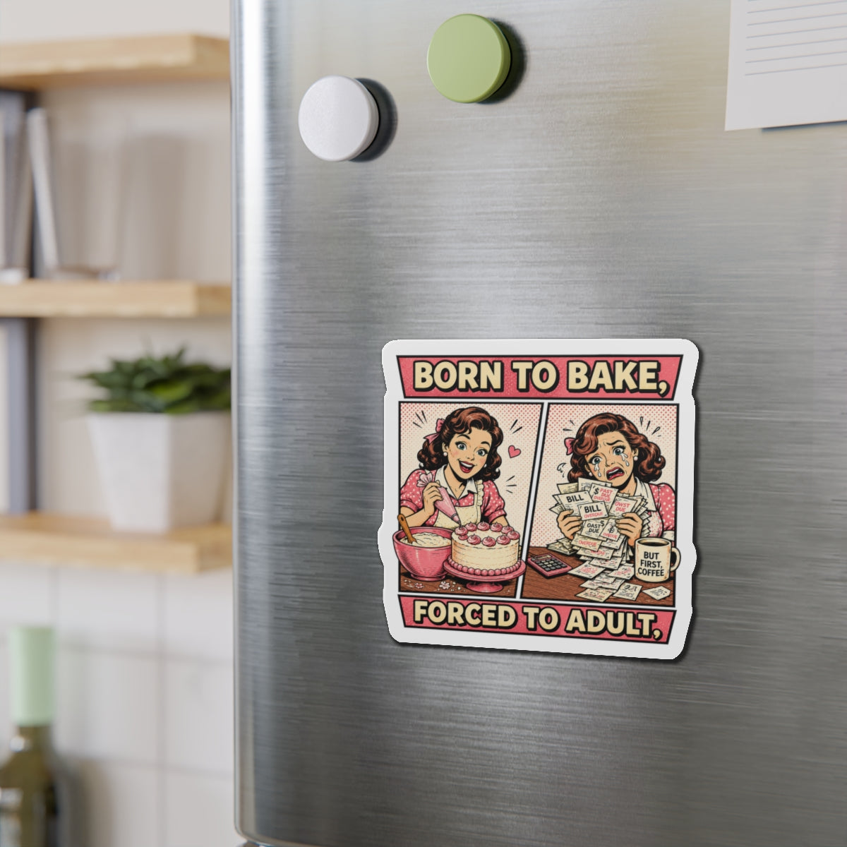 Born to Bake, Forced to Adult - Die-Cut Magnet (Retro Baking Humor)
