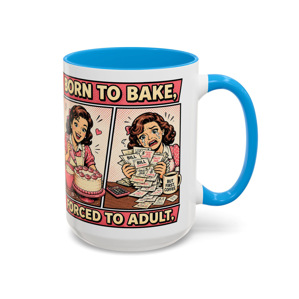 Born to Bake, Forced to Adult Ceramic Mug — Retro Baking Coffee Cup (11oz & 15oz)