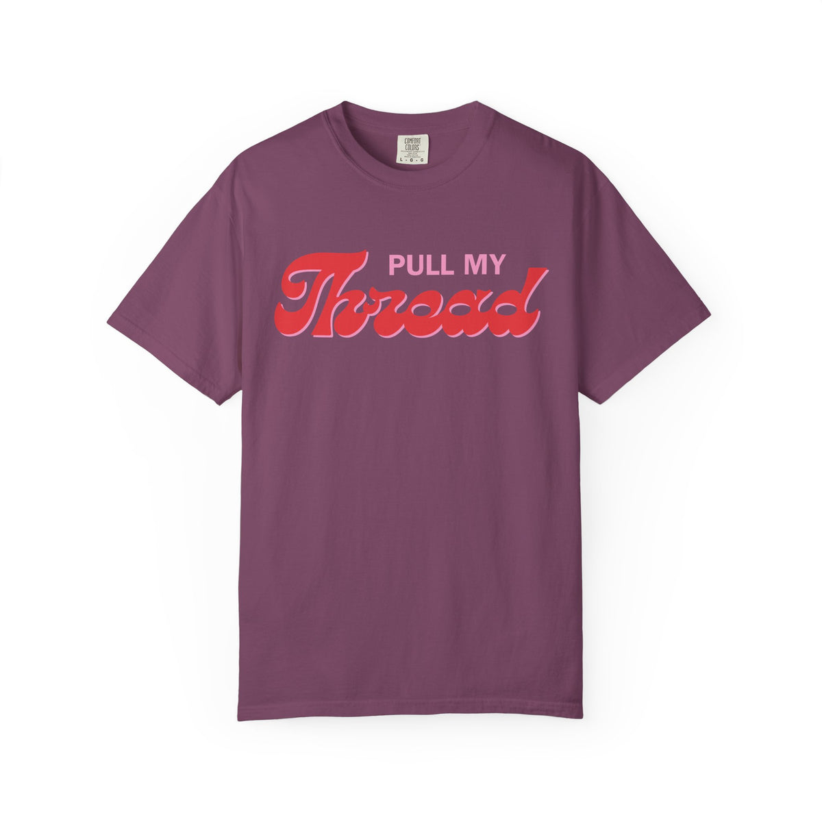 Pull My Thread T-Shirt — Retro Script Graphic Tee