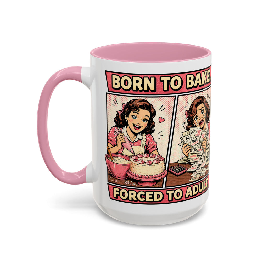 Born to Bake, Forced to Adult Ceramic Mug — Retro Baking Coffee Cup (11oz & 15oz)