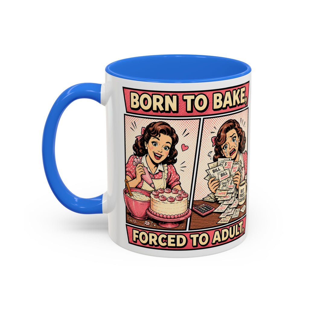 Born to Bake, Forced to Adult Ceramic Mug — Retro Baking Coffee Cup (11oz & 15oz)