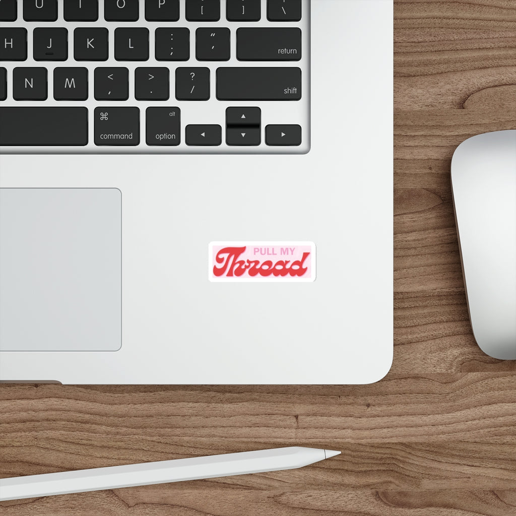 Pull My Thread Retro Script Vinyl Sticker | Die-Cut Sticker