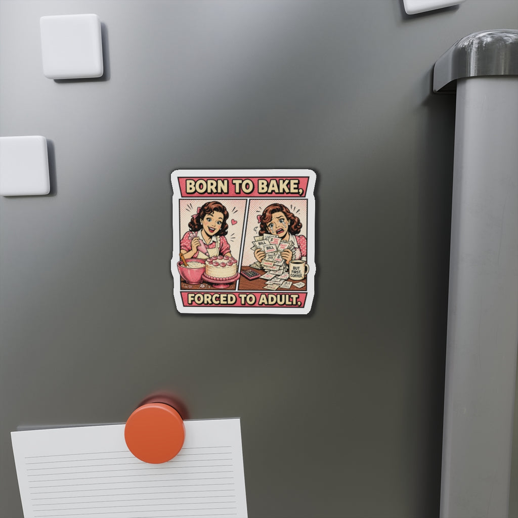 Born to Bake, Forced to Adult - Die-Cut Magnet (Retro Baking Humor)