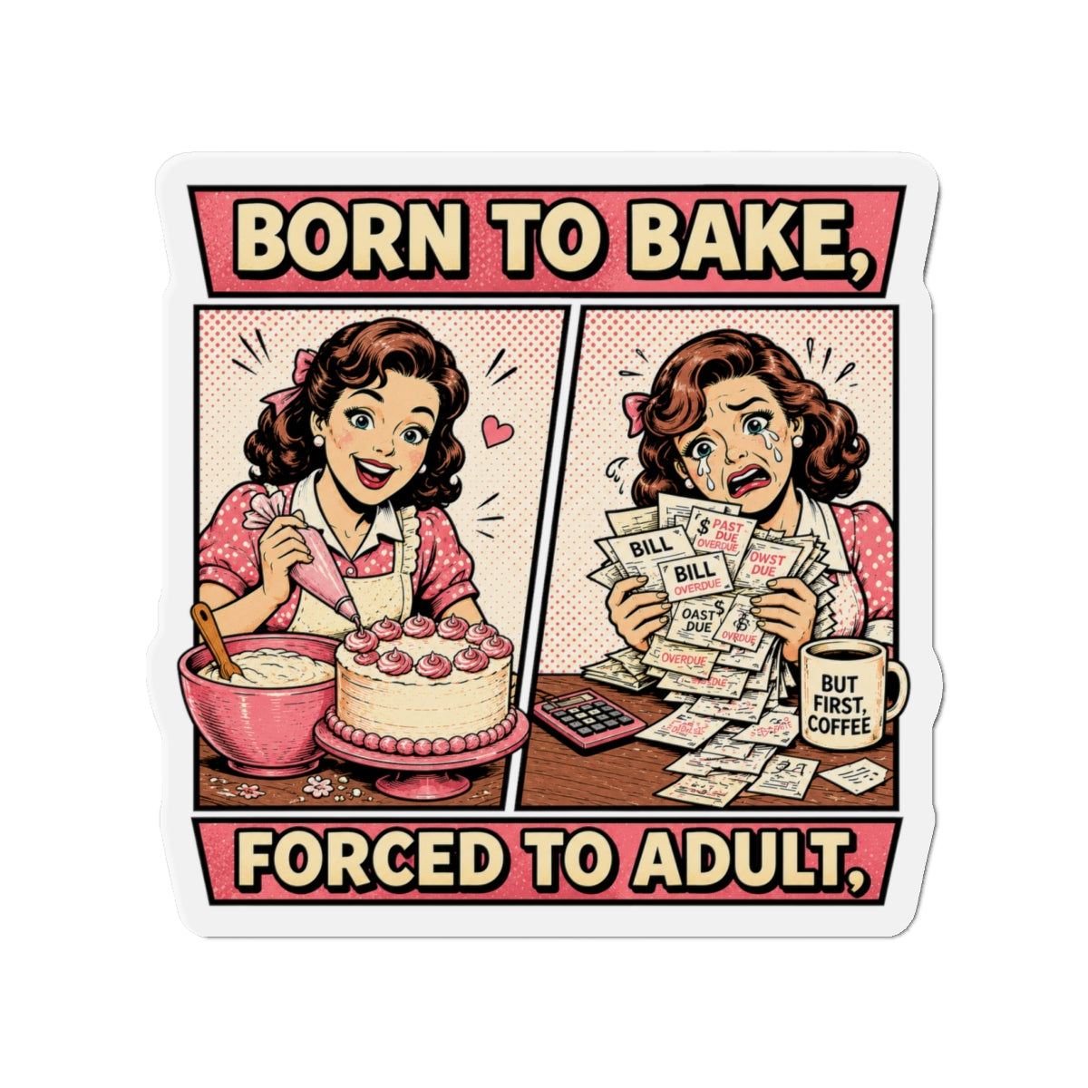 Born to Bake, Forced to Adult - Die-Cut Magnet (Retro Baking Humor)