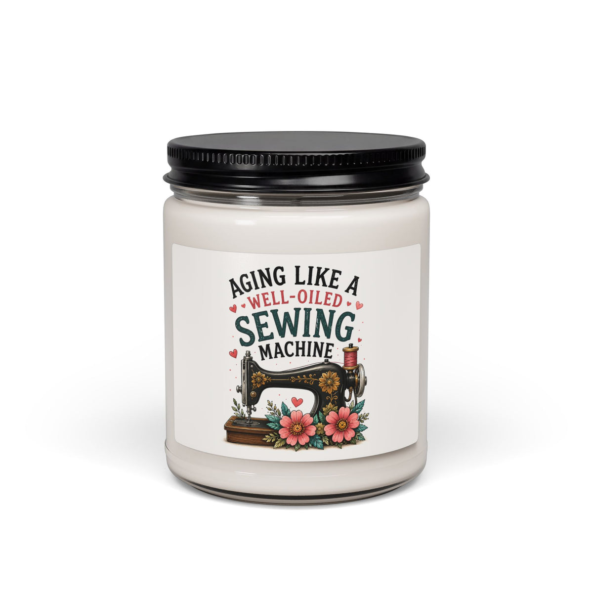Aging Like a Well-Oiled Sewing Machine Candle | Scented Soy 9oz