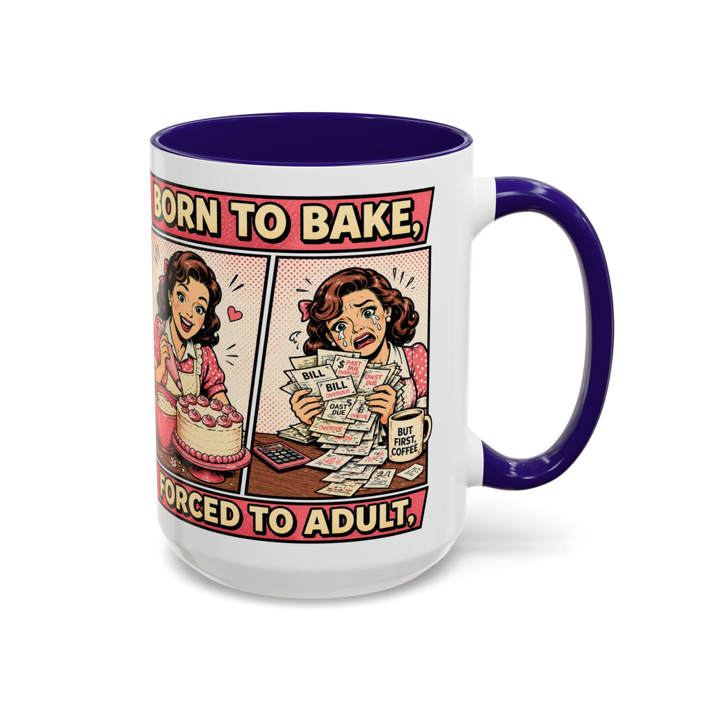 Born to Bake, Forced to Adult Ceramic Mug — Retro Baking Coffee Cup (11oz & 15oz)