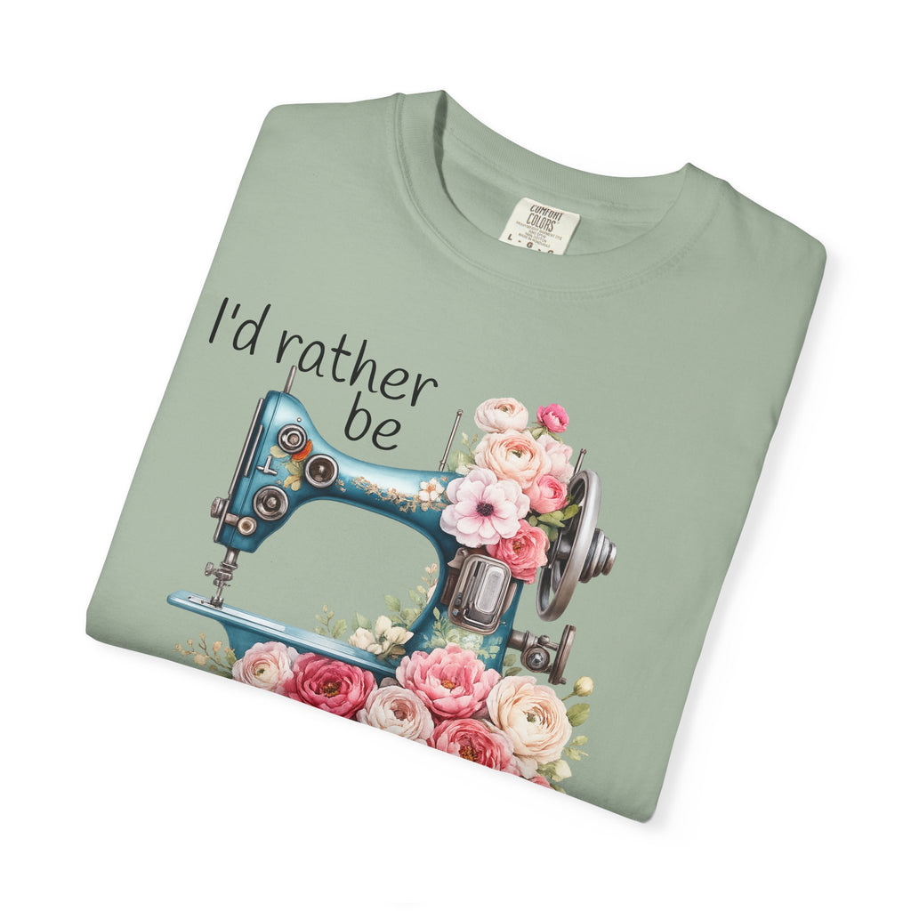 I'd Rather Be Sewing | T-Shirt