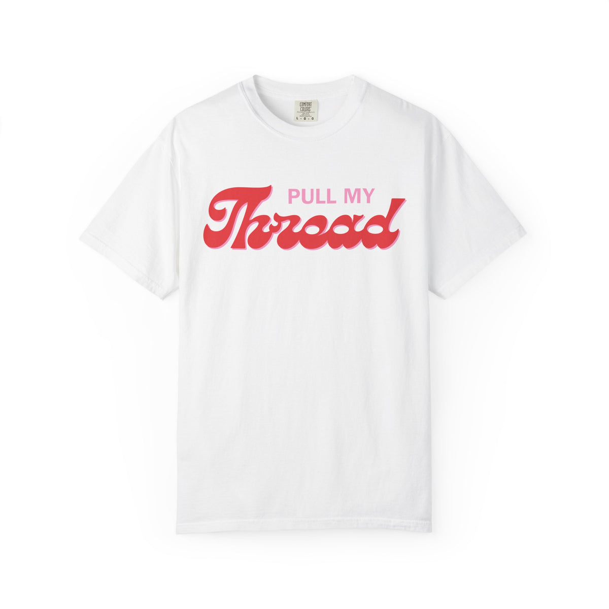 Pull My Thread T-Shirt — Retro Script Graphic Tee