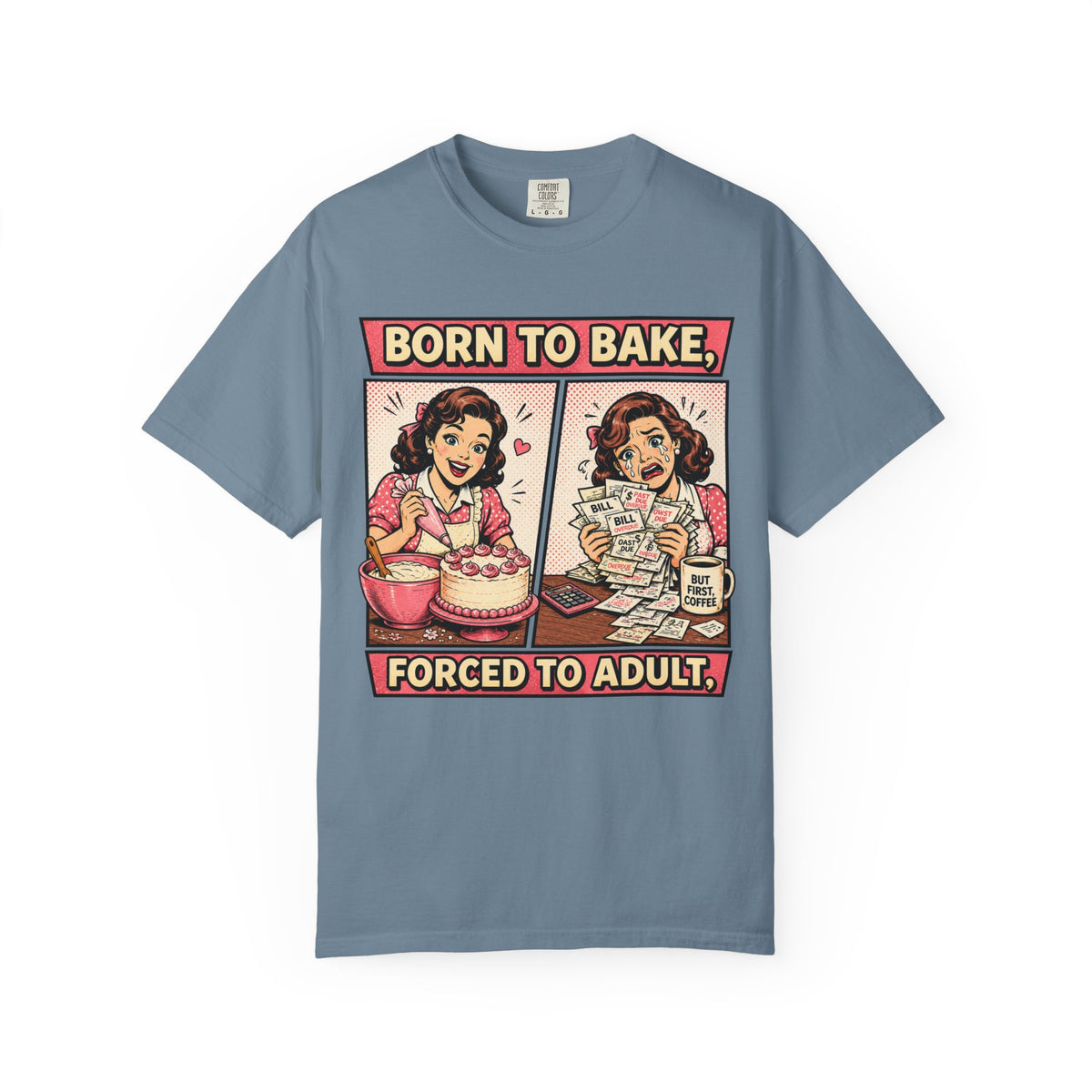 Born to Bake, Forced to Adult T-Shirt