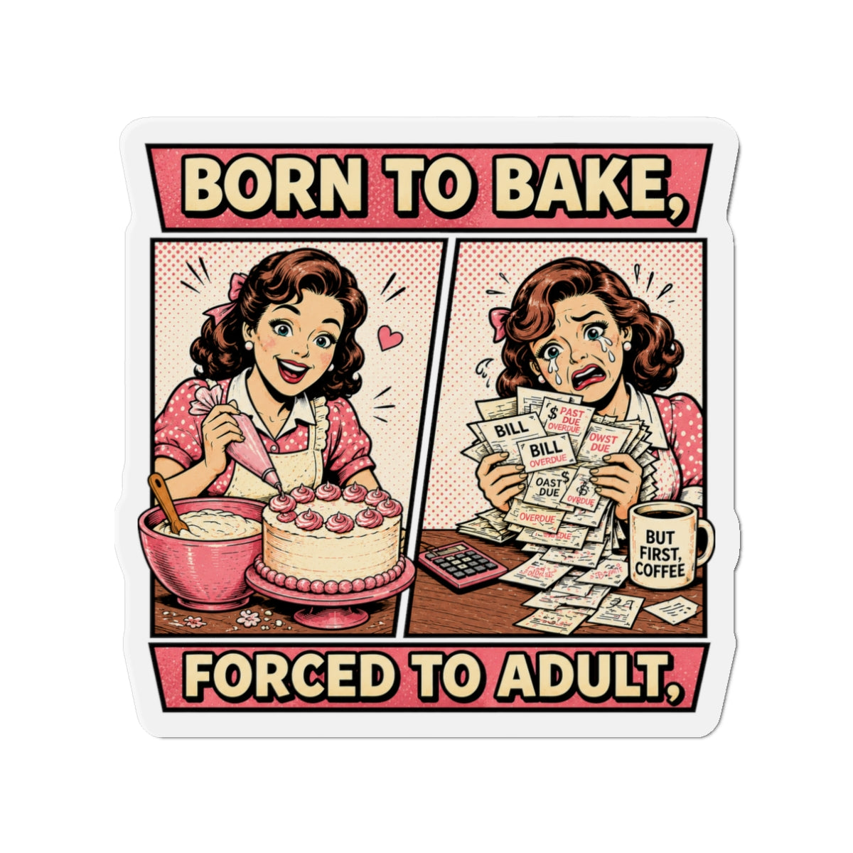 Born to Bake, Forced to Adult - Die-Cut Magnet (Retro Baking Humor)