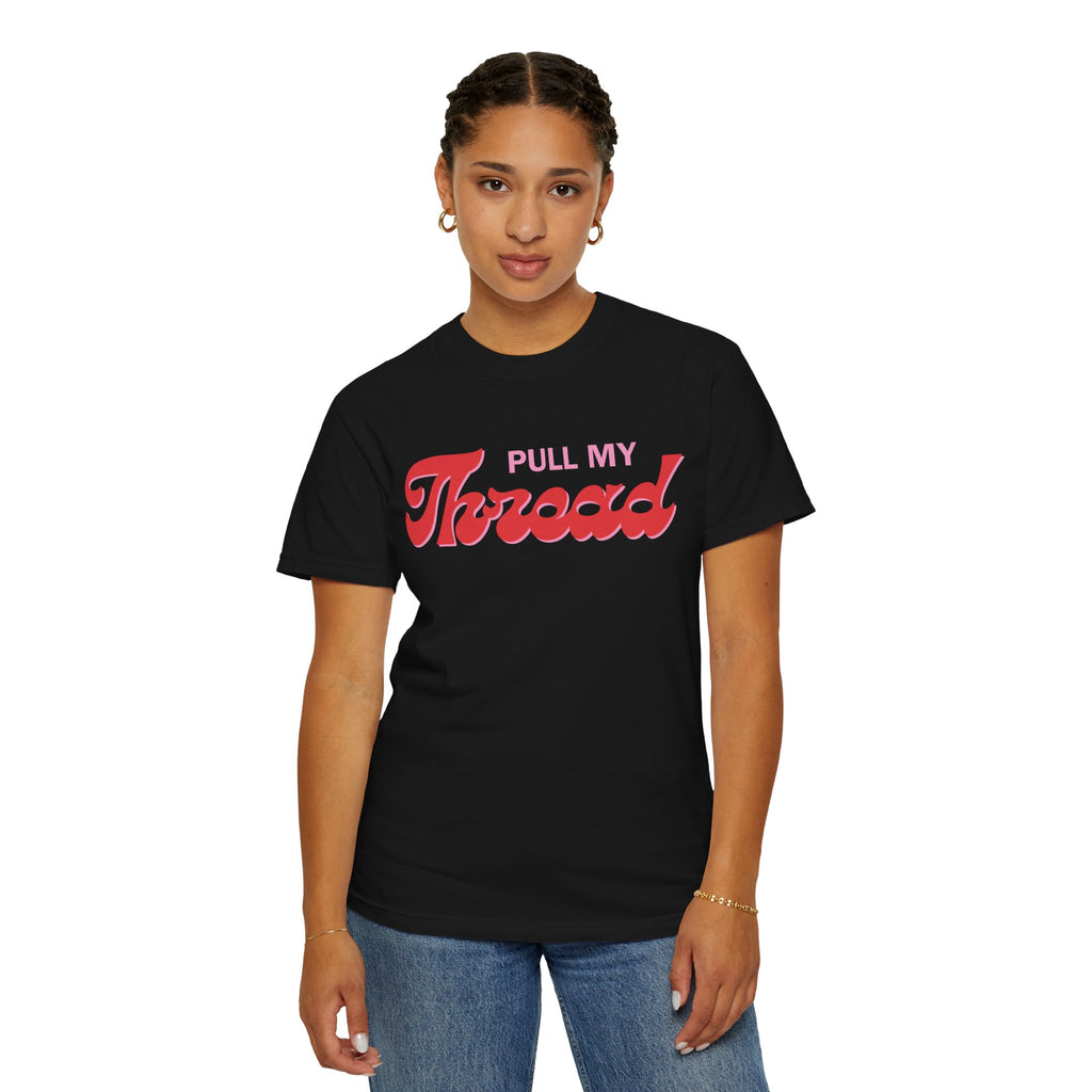 Pull My Thread T-Shirt — Retro Script Graphic Tee
