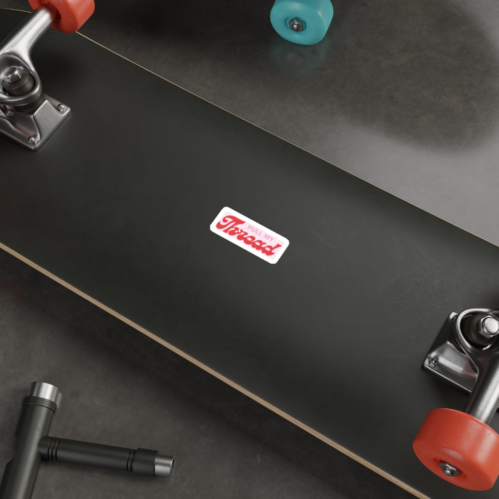 Pull My Thread Retro Script Vinyl Sticker | Die-Cut Sticker