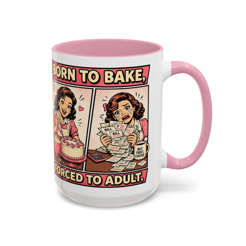 Born to Bake, Forced to Adult Ceramic Mug — Retro Baking Coffee Cup (11oz & 15oz)