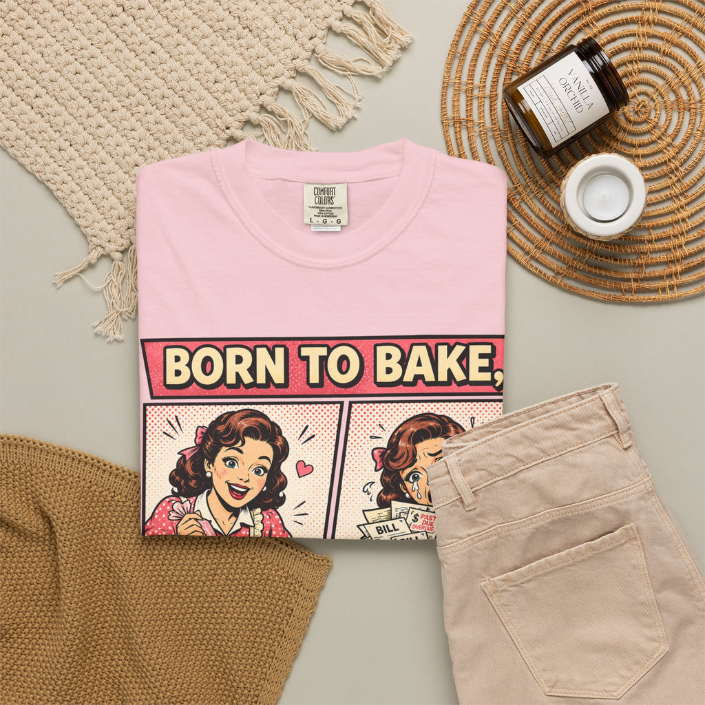 Born to Bake, Forced to Adult T-Shirt