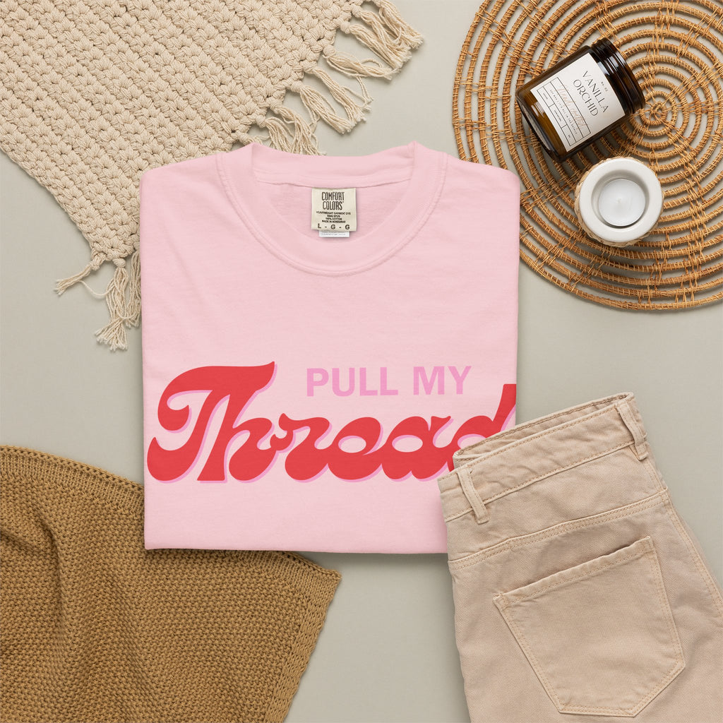 Pull My Thread T-Shirt — Retro Script Graphic Tee