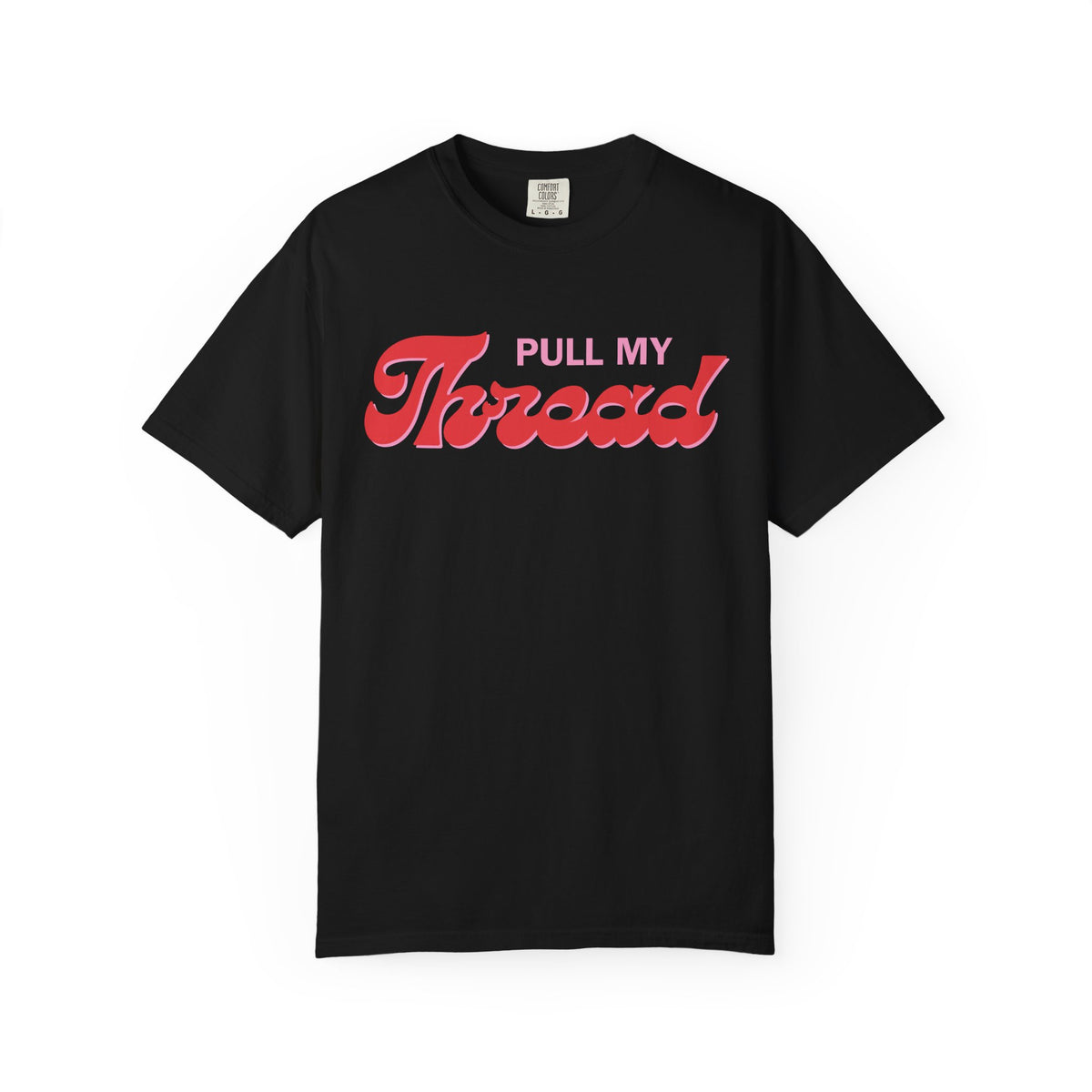 Pull My Thread T-Shirt — Retro Script Graphic Tee